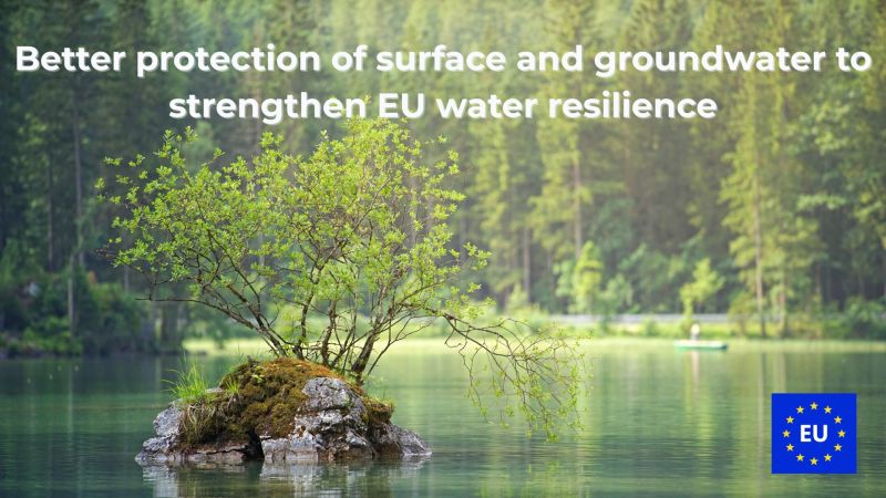 Better protection of surface and groundwater to strengthen EU water resilience